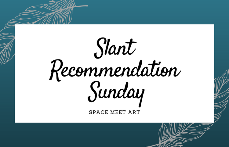 Slant Recommendation: Space Meet Art
