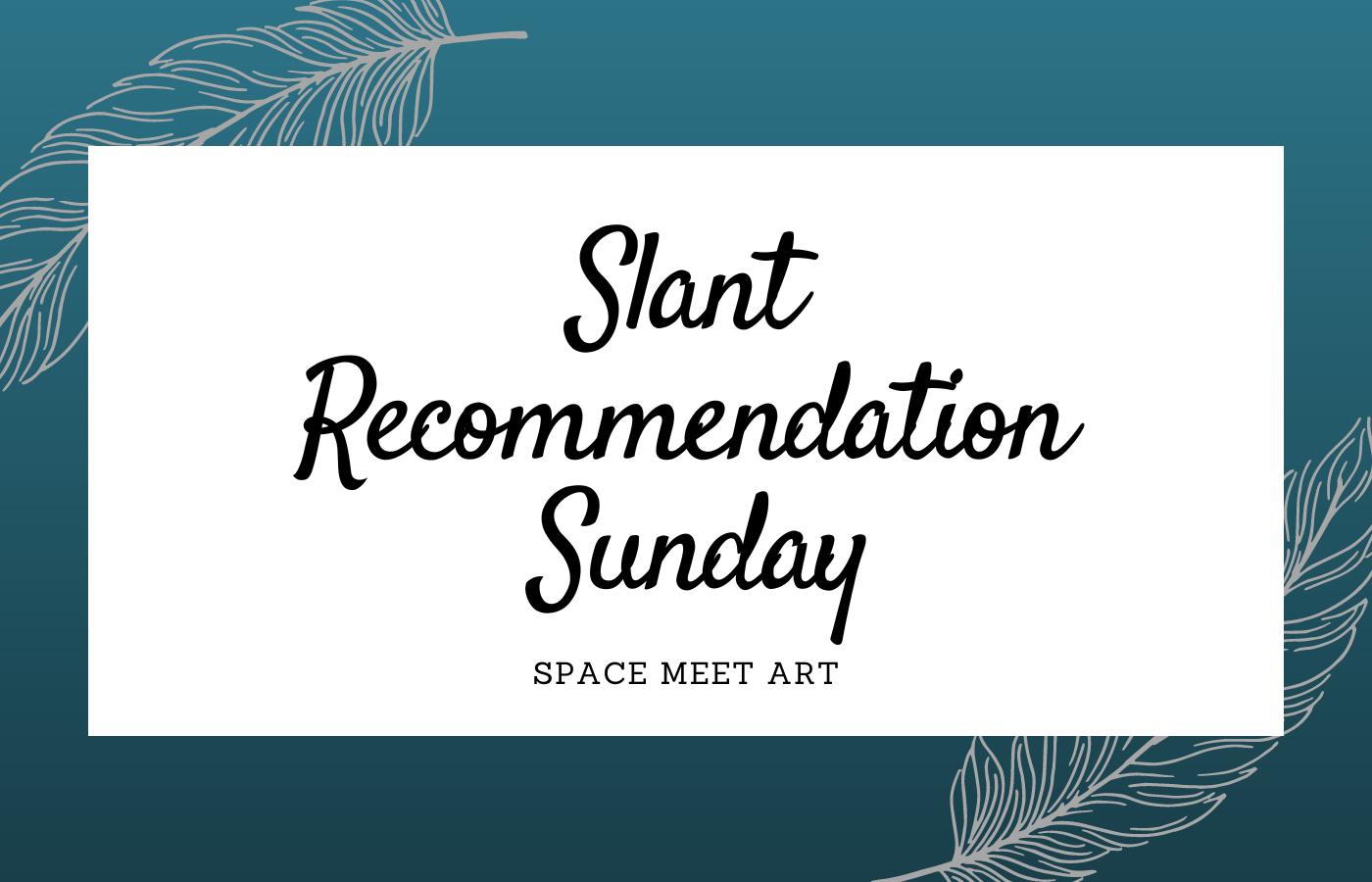 Slant Recommendation: Space Meet Art