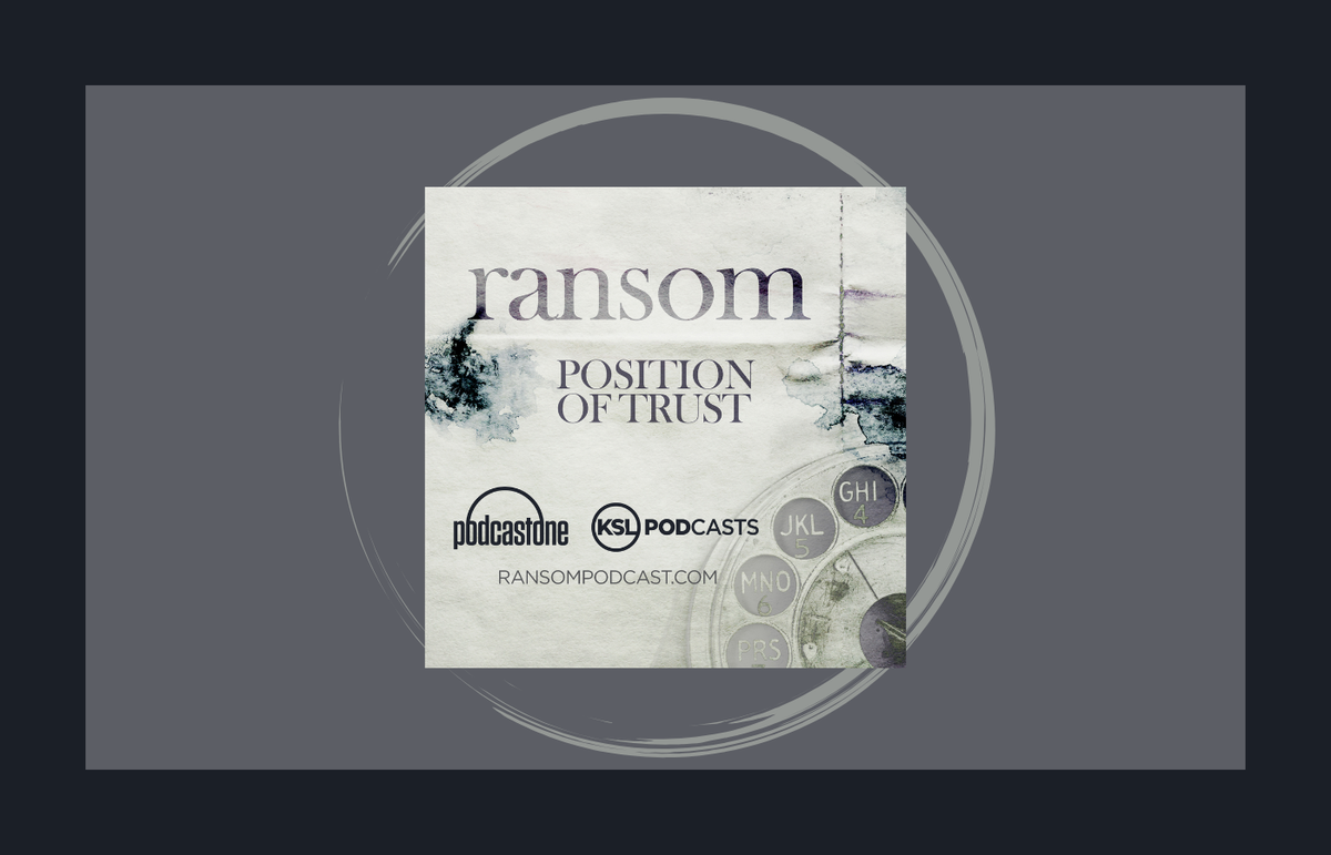 Podcast Review: Ransom Position of Trust