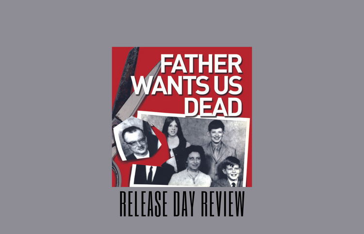 Release Day Review: Father Wants Us Dead