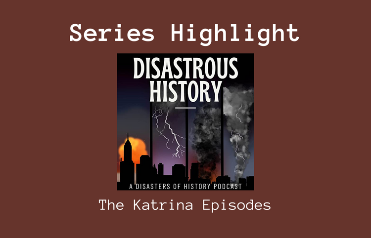 Series Highlight: The Katrina Episodes from Disasterous History