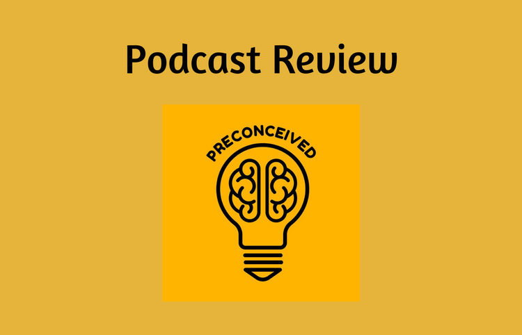 Podcast Review: Preconceived