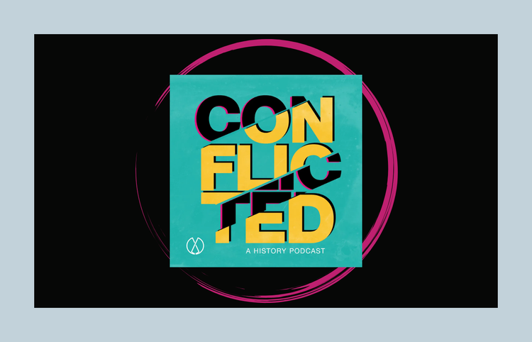 Review: Conflicted: A History Podcast