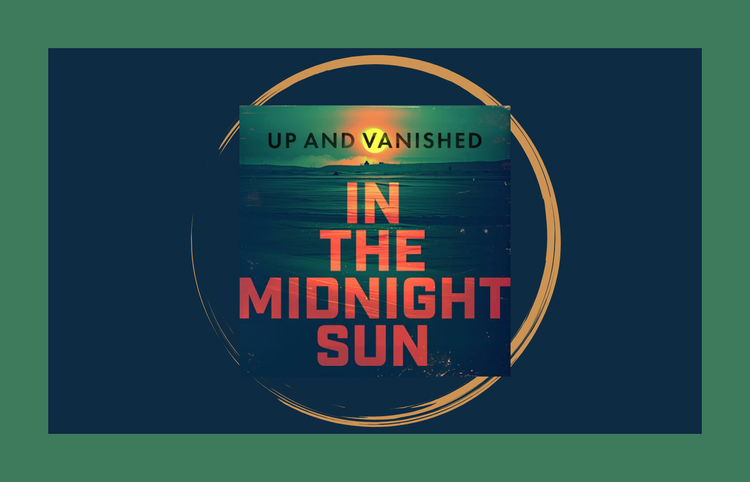 Review: Up and Vanished: In the Midnight Sun
