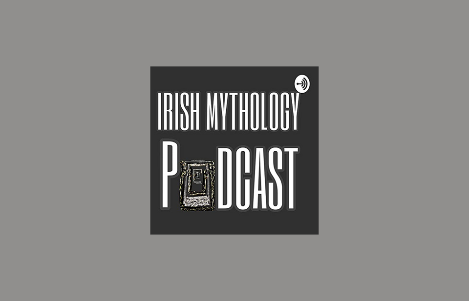 Podcast Review: The Irish Mythology Podcast