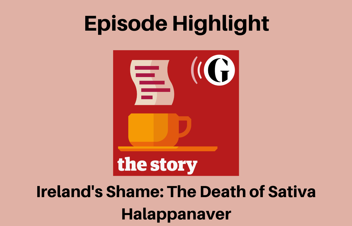 Episode Highlight: Ireland's Shame: The Death of Sativa Halappanaver