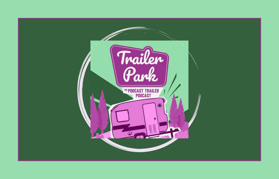 Release Day Review: Trailer Park: The Podcast Trailer Podcast