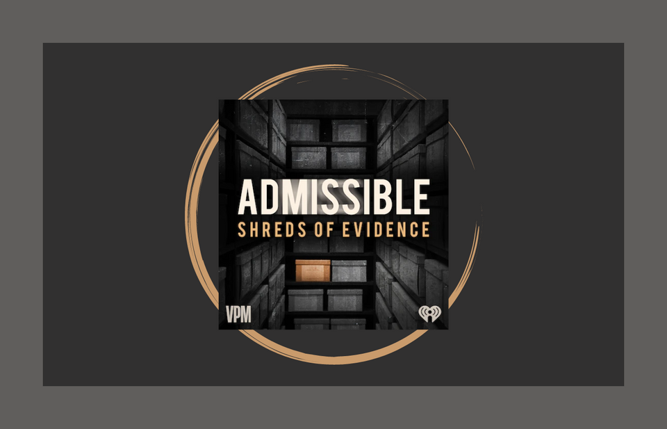 Podcast Review: Admissible: Shreds of Evidence