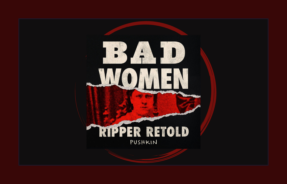 Review: Bad Women, Ripper Retold
