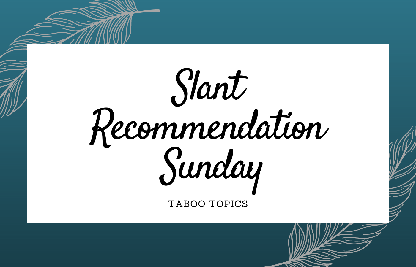 Sunday Slant Recommendation: Taboo Topics
